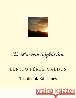 La Primera Republica Benito Pere 9781484032138 Createspace