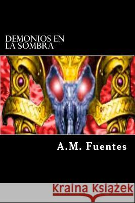 Demonios en la sombra Fuentes, A. M. 9781484032596 Createspace Independent Publishing Platform