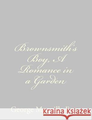 Brownsmith's Boy, A Romance in a Garden Fenn, George Manville 9781484034217
