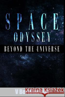 Space Odyssey: Beyond the Universe (Part I) V. Bertolaccini 9781484034699 Createspace