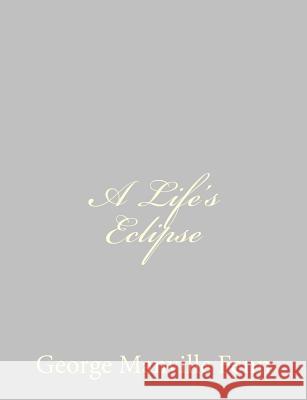 A Life's Eclipse George Manville Fenn 9781484034781 Createspace