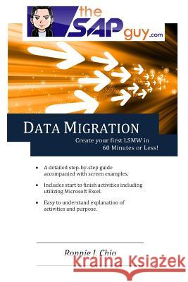 SAP Data Migration - Creating your first LSMW in 60 minutes or LESS! Chio, Ronnie J. 9781484036037 Createspace