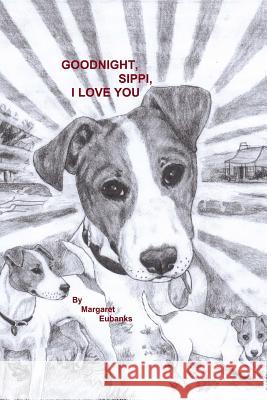 Goodnight, Sippi, I Love You Margaret Eubanks Nancy Millikin Tubbs Viking 9781484037027 Createspace