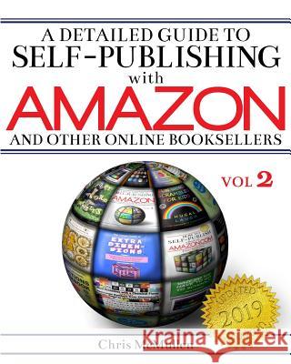 A Detailed Guide to Self-Publishing with Amazon and Other Online Booksellers: Proofreading, Author Pages, Marketing, and More Chris McMullen 9781484037249 Createspace