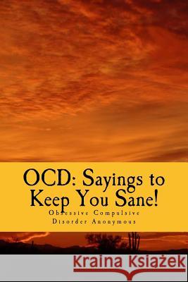 Ocd: Sayings to Keep You Sane!: Reminders, Affirmations & Slogans Dr Christian R. Komor 9781484038673 Createspace