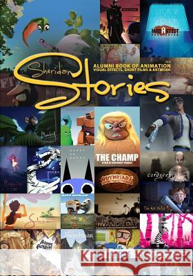 Sheridan Stories: Alumni book of animation, Visual Effects, Short Films & Artwork Migdal, Marcin 9781484038864