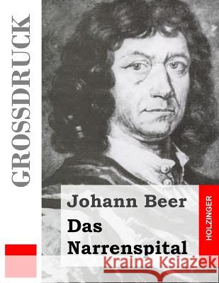 Das Narrenspital (Großdruck) Beer, Johann 9781484039670 Createspace