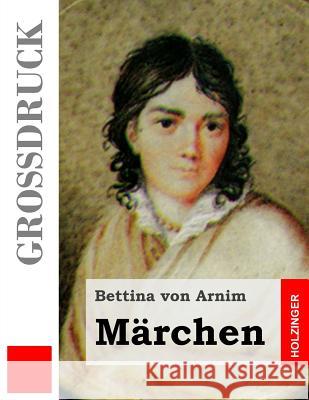 Märchen (Großdruck) Von Arnim, Bettina 9781484039748 Createspace