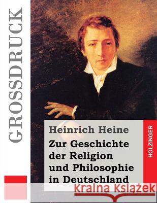 Zur Geschichte der Religion und Philosophie in Deutschland (Großdruck) Heine, Heinrich 9781484040263 Createspace