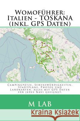 Womofuehrer: Italien - TOSKANA (inkl. GPS Daten) Lab, M. 9781484040430 Createspace