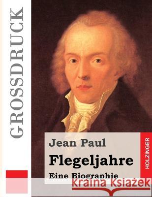 Flegeljahre (Großdruck): Eine Biographie Paul, Jean 9781484040553