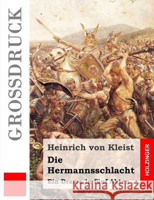 Die Hermannsschlacht (Großdruck): Ein Drama Von Kleist, Heinrich 9781484040690 Createspace