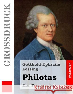 Philotas (Großdruck): Ein Trauerspiel Lessing, Gotthold Ephraim 9781484040782 Createspace