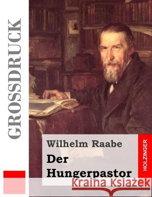 Der Hungerpastor (Großdruck) Raabe, Wilhelm 9781484040980 Createspace