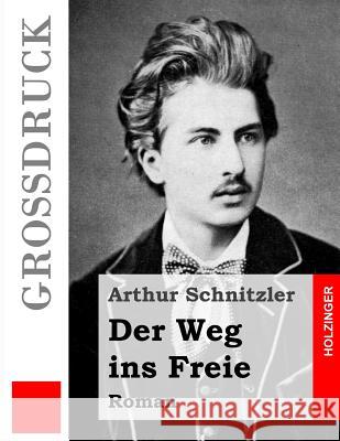 Der Weg ins Freie (Großdruck): Roman Schnitzler, Arthur 9781484041123 Createspace