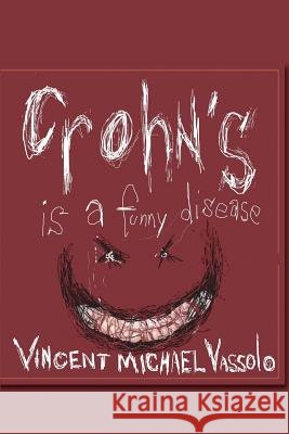 Crohn's Is A Funny Disease Vassolo, Vincent Michael 9781484041642
