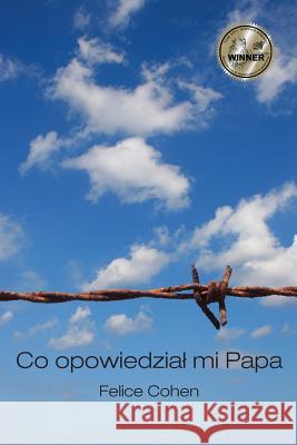 Co Opowiedzial Mi Papa: Polish Version Cohen, Felice 9781484041840