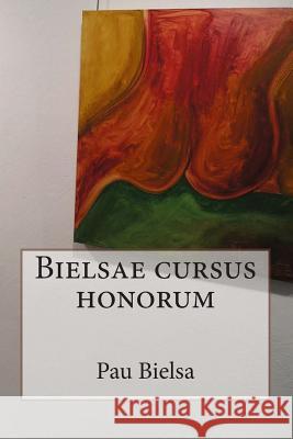 Bielsae cursus honorum Bielsa, Pau 9781484042557 Createspace Independent Publishing Platform