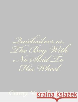 Quicksilver or, The Boy With No Skid To His Wheel Fenn, George Manville 9781484043721 Createspace