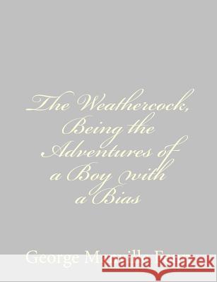 The Weathercock, Being the Adventures of a Boy with a Bias George Manville Fenn 9781484044049 Createspace