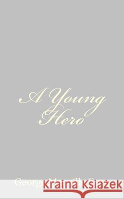 A Young Hero George Manville Fenn 9781484044117