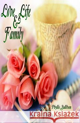 Life, Love and Family Phyllis Sullivan 9781484044322