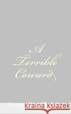 A Terrible Coward George Manville Fenn 9781484044421 Createspace