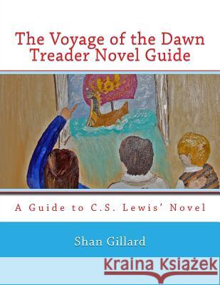 The Voyage of the Dawn Treader Novel Guide Shan C. Gillard 9781484048788 Createspace