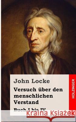 Versuch über den menschlichen Verstand Locke, John 9781484049358 Createspace
