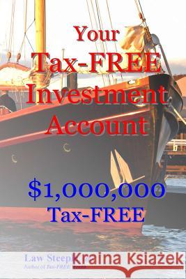 Your Tax-FREE Investment Account: $1,000,000 Tax-FREE Steeple Mba, Law 9781484050354 Createspace