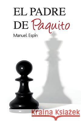 El padre de Paquito Espin, Manuel 9781484051627 Createspace Independent Publishing Platform