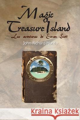 Magic Treasure Island: Las Aventuras de Ewan Scott John Richard Hunt 9781484052112