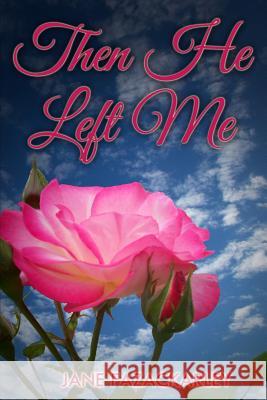 Then He Left Me Miss Jane Fazackarley 9781484052730 Createspace