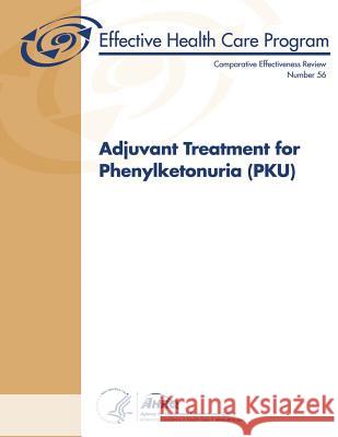 Adjuvant Treatment for Phenylketonuria (PKU): Comparative Effectiveness Review Number 56 And Quality, Agency for Healthcare Resea 9781484054567 Createspace