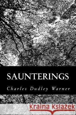 Saunterings Charles Dudley Warner 9781484055625 Createspace
