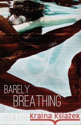 Barely Breathing Heather Allen 9781484055878 Createspace