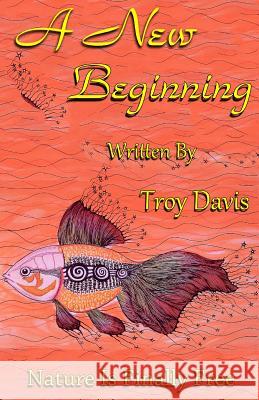 A New Beginning Troy Davis 9781484058015 Createspace