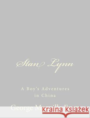 Stan Lynn: A Boy's Adventures in China George Manville Fenn 9781484059524