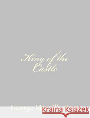 King of the Castle George Manville Fenn 9781484059531 Createspace