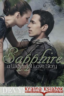 Sapphire a Werewolf Love Story: Sapphire a Werewolf Love Story Devyn Dawson 9781484062593 Createspace