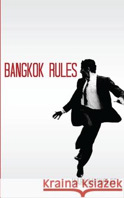 Bangkok Rules Harlan Wolff 9781484062852 Createspace