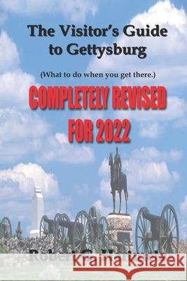 The Visitor's Guide to Gettysburg: What To Do When You Get There Hartmetz, Robert G. 9781484063101 Createspace