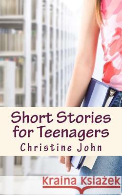 Short Stories for Teenagers Christine John 9781484064115 Createspace Independent Publishing Platform