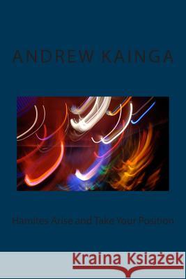 Hamites Arise and Take Your Position Dr Andrew Kainga 9781484064504 Createspace