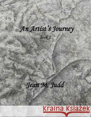 An Artist's Journey: Book 2 Jean M. Judd 9781484065068 Createspace