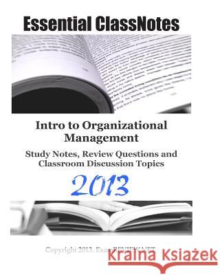 Intro to Organizational Management Study Notes, Review Questions and Classroom Discussion Topics Examreview 9781484065471