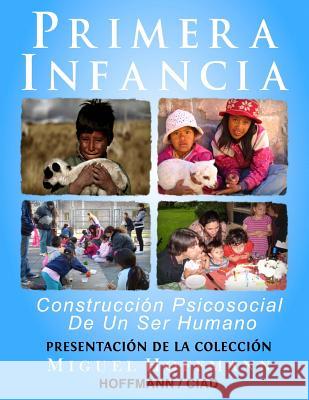 Primera Infancia: Presentacion De La Coleccion Hoffmann, Miguel 9781484068168 Createspace