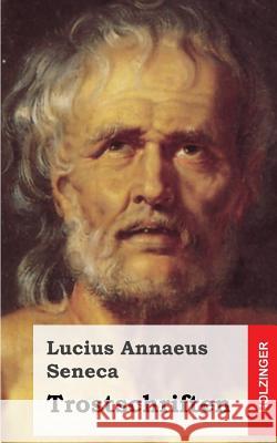 Trostschriften Lucius Annaeus Seneca 9781484070840 Createspace