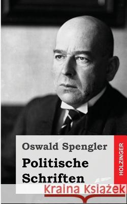 Politische Schriften Oswald Spengler 9781484070871 Createspace