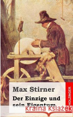 Der Einzige und sein Eigentum Stirner, Max 9781484070932 Createspace